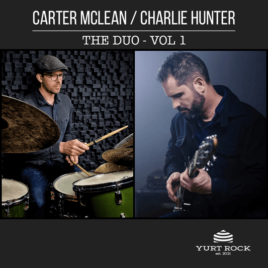 Charlie Hunter & Carter McLean - The Duo Vol 1 - Yurt Rock