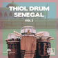 One Man Tribe - Thiol Drum Senegal Vol 2 - Yurt Rock