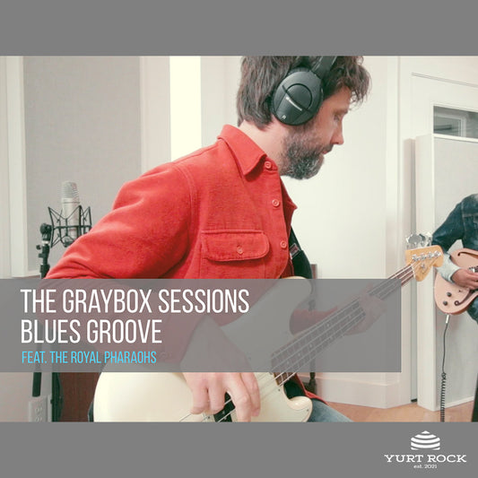 The Graybox Sessions Vol 2 - Blues Groove - Yurt Rock
