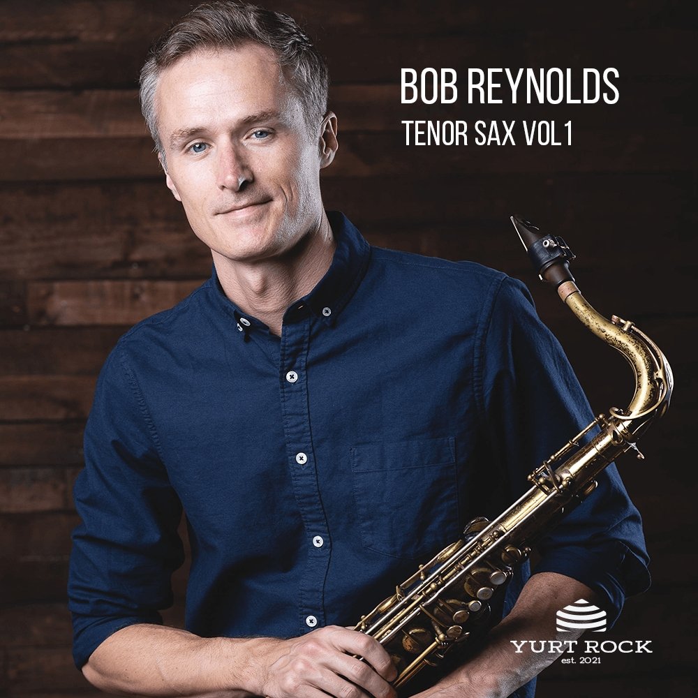 Bob Reynolds - Tenor Sax Vol 1 - Yurt Rock