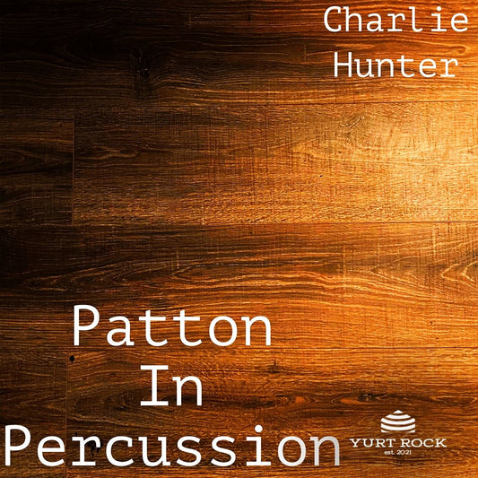 Charlie Hunter - Patton In Percussion - Yurt Rock