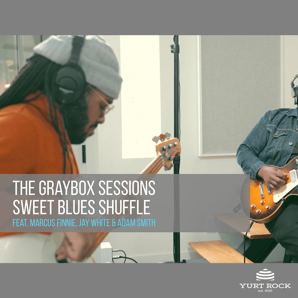 The Graybox Sessions Vol 1 - Sweet Blues Shuffle - Yurt Rock